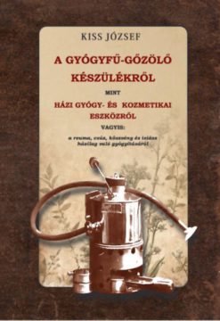 A gyógyfű-gőzölő készülékről, mint házi gyógy- és kozmetikai eszközről vagyis